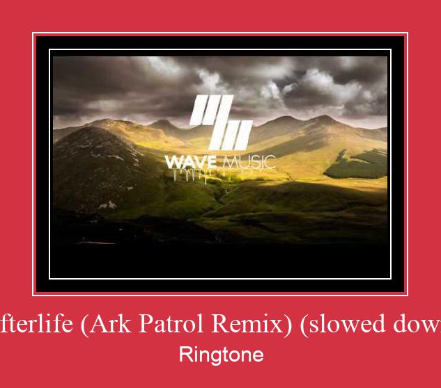 Afterlife (Ark Patrol Remix) (slowed Down) Ringetone Download GRATIS.