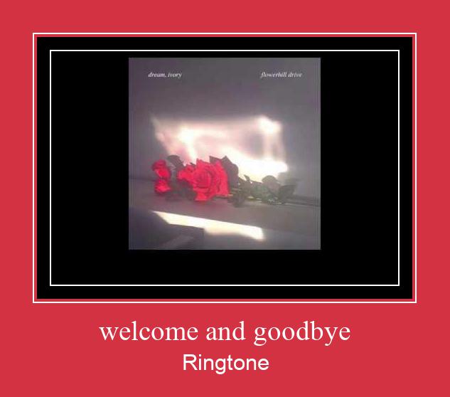 Welcome And Goodbye Nada Dering Unduh gratis