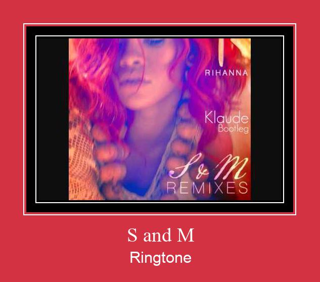 S And M Ringtone Download pulsuz