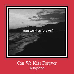 Can We Kiss Forever Klingelton kostenlos downloaden.