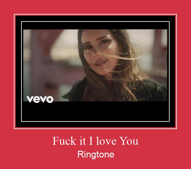 Fuck It I Love You ரிங்டோன் பதிவிறக்க இலவச