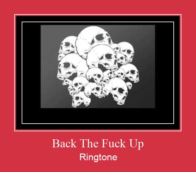 Back The Fuck Up Ringtone atsisiųsti nemokamai