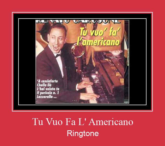Tu Vuo Fa L' Americano Ringtone Download Proste.
