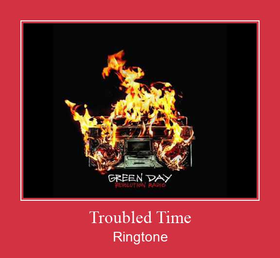Troubled Time Ringtone تنزيل مجاني