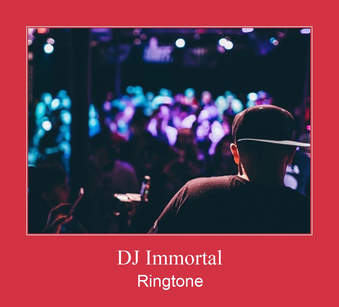 DJ Immortal ರಿಂಗ್ಟೋನ್ ಡೌನ್ಲೋಡ್ ಉಚಿತ