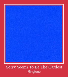 Sorry Seems To Be The Gardest Рингтоне Бесплатно бесплатно