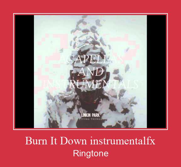 Burn It Down Instrumentalfx Csengőhang letöltés ingyenes