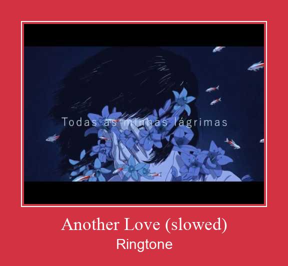 Another Love (slowed) Ringtone allalaadimine tasuta