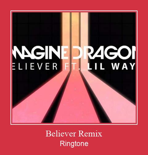 Believer Remix రింగ్టోన్ ఉచితంగా డౌన్లోడ్ చేసుకోండి
