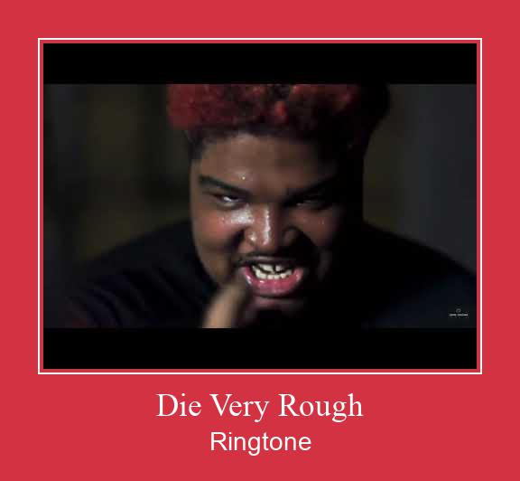 Die Very Rough צלצול הורד חינם