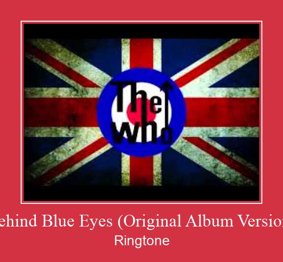 Behind Blue Eyes (Original Album Version) రింగ్టోన్ ఉచితంగా డౌన్లోడ్ చేసుకోండి