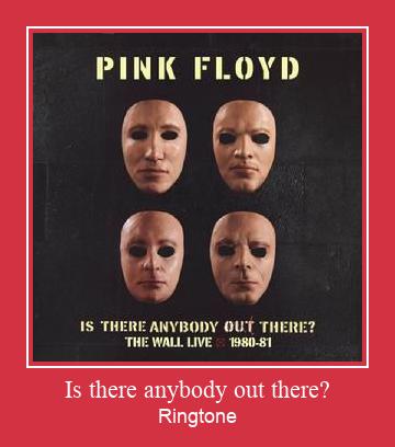Is There Anybody Out There? Ringtone allalaadimine tasuta