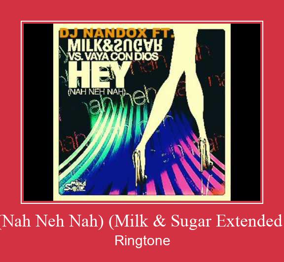 Hey (Nah Neh Nah) (Milk & Sugar Extended Mix) Nada Dering Unduh gratis