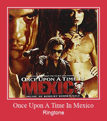 Once Upon A Time In Mexico Téléchargement de sonnerie GRATUIT