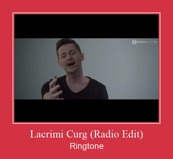 Lacrimi Curg (Radio Edit) Рингтон Скачать бесплатно