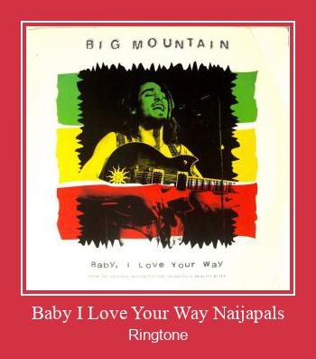 Baby I Love Your Way Naijapals Ringtone allalaadimine tasuta