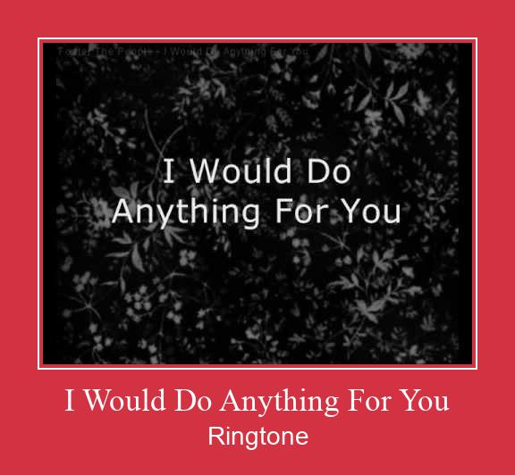 I Would Do Anything For You రింగ్టోన్ ఉచితంగా డౌన్లోడ్ చేసుకోండి