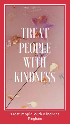 Treat People With Kindness रिंगटोन मुफ्त डाउनलोड करें