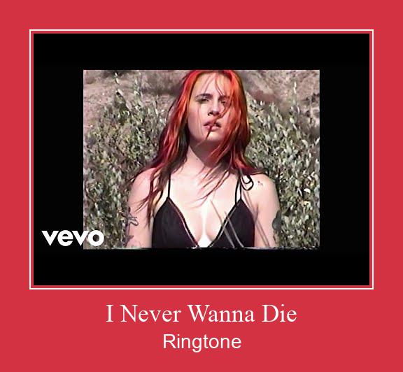 I Never Wanna Die Ringtone Muat turun percuma.