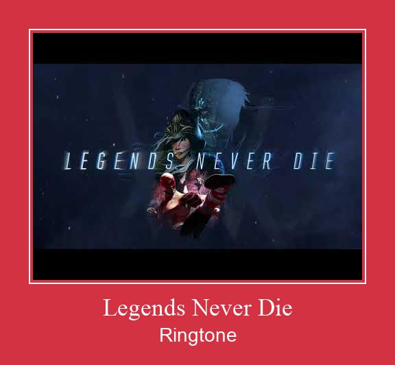 Legends Never Die Ringtone Download Free