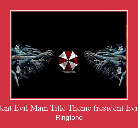 Resident Evil Main Title Theme (resident Evil Ost) Ringtone Download Free