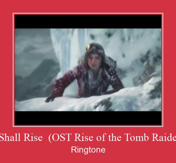 I Shall Rise  (OST Rise Of The Tomb Raider) Ringtone atsisiųsti nemokamai