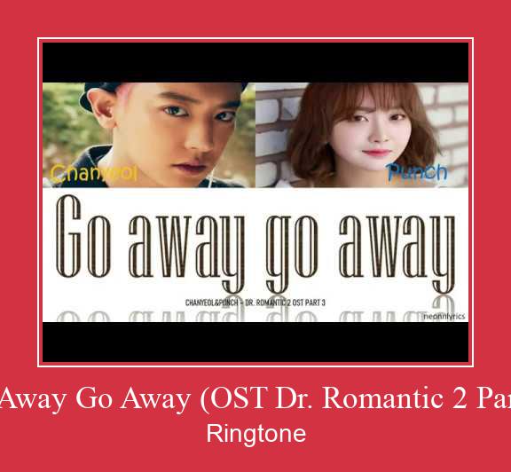 Go Away Go Away (OST Dr. Romantic 2 Part.3) ரிங்டோன் பதிவிறக்க இலவச