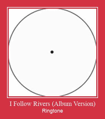 I Follow Rivers (Album Version) ರಿಂಗ್ಟೋನ್ ಡೌನ್ಲೋಡ್ ಉಚಿತ