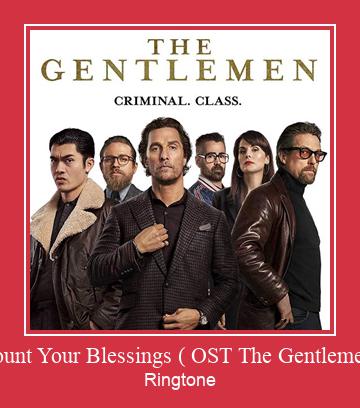 Count Your Blessings ( OST The Gentlemen) রিংটোন বিনামূল্যে ডাউনলোড করুন