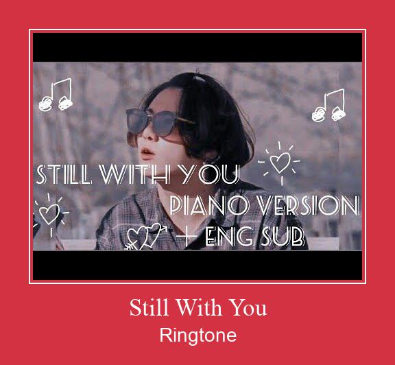 Still With You రింగ్టోన్ ఉచితంగా డౌన్లోడ్ చేసుకోండి