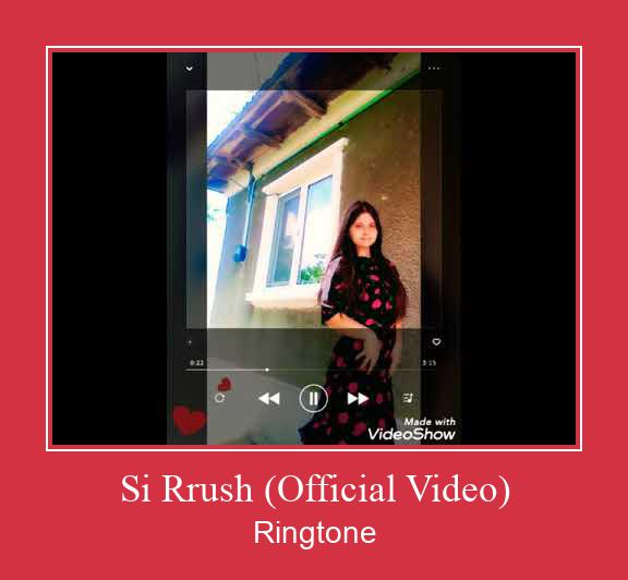 Si Rrush (Official Video) Ringtone Download pulsuz