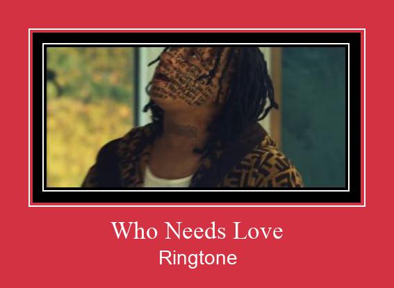 Who Needs Love Ringtone Download pulsuz