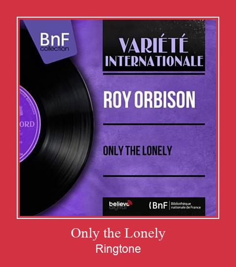 Only The Lonely ರಿಂಗ್ಟೋನ್ ಡೌನ್ಲೋಡ್ ಉಚಿತ