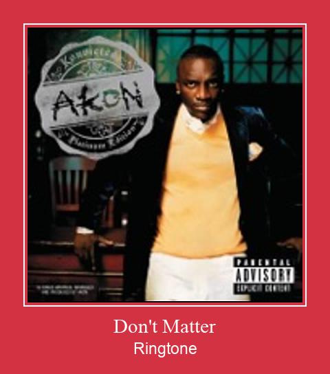 Don't Matter Téléchargement de sonnerie GRATUIT