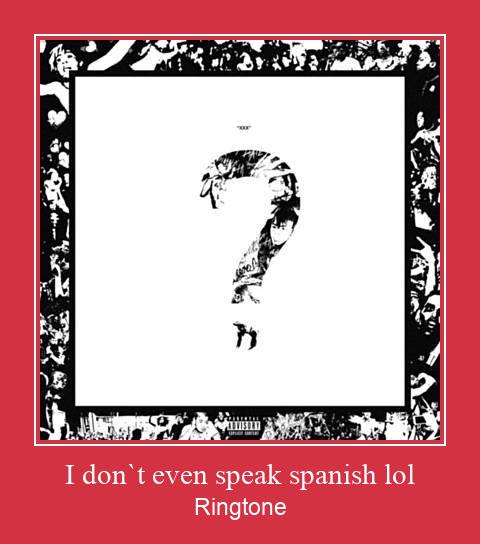 I Don`t Even Speak Spanish Lol Vyzvánění ke stažení zdarma