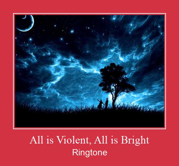 All Is Violent, All Is Bright צלצול הורד חינם