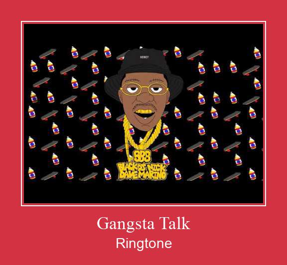 Gangsta Talk రింగ్టోన్ ఉచితంగా డౌన్లోడ్ చేసుకోండి