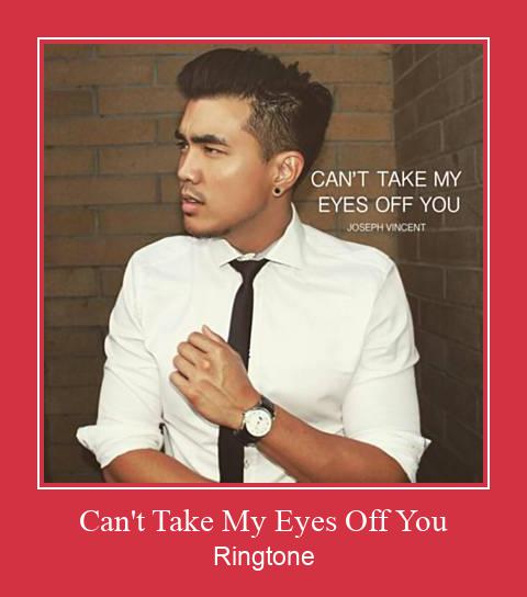 Can't Take My Eyes Off You Ringtone Download Free