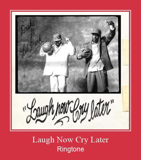 Laugh Now Cry Later Ringtone Download Free
