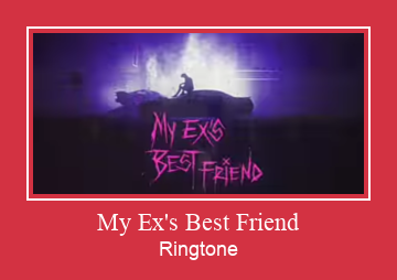 My Ex's Best Friend Zil sesi indir ücretsiz