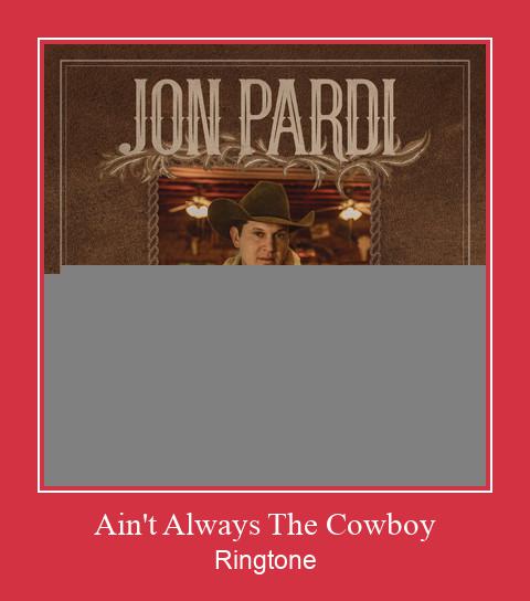 Ain't Always The Cowboy ರಿಂಗ್ಟೋನ್ ಡೌನ್ಲೋಡ್ ಉಚಿತ