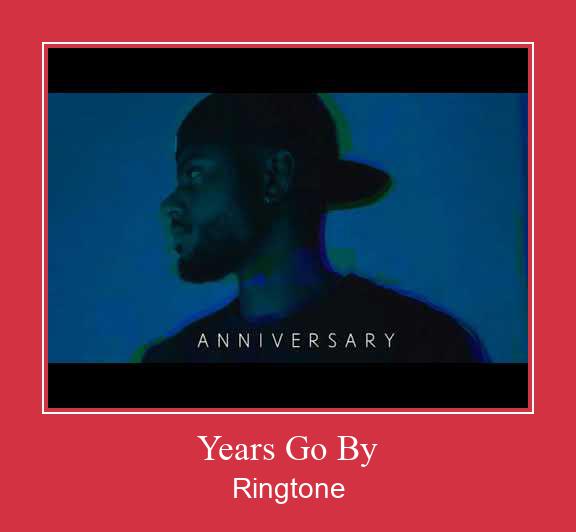 Years Go By Ringtone allalaadimine tasuta
