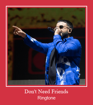 Don't Need Friends Ringtone atsisiųsti nemokamai