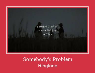 Somebody's Problem রিংটোন বিনামূল্যে ডাউনলোড করুন
