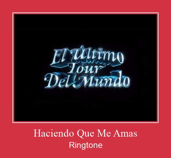 Haciendo Que Me Amas Ringtone تنزيل مجاني