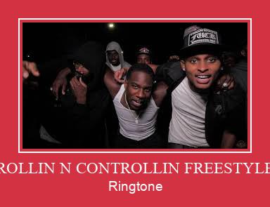 ROLLIN N CONTROLLIN FREESTYLE Ringtone allalaadimine tasuta