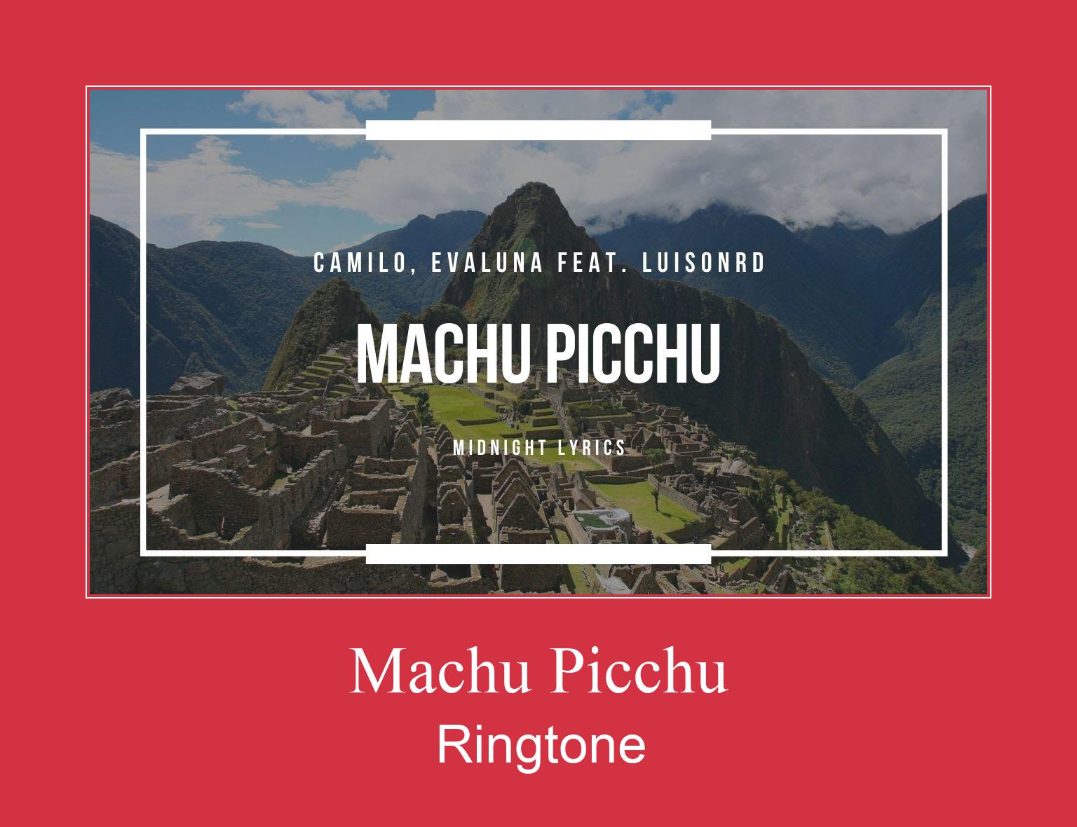 Machu Picchu ரிங்டோன் பதிவிறக்க இலவச