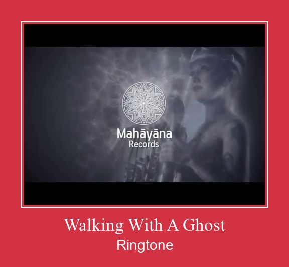 Walking With A Ghost 着信音を無料でダウンロード