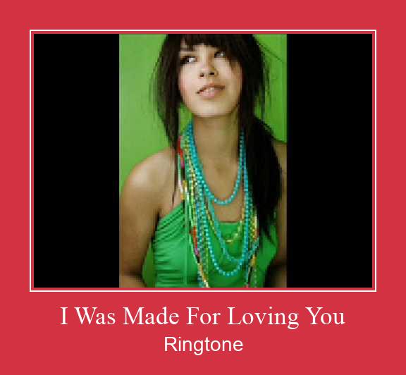 I Was Made For Loving You Ringtone Download Free