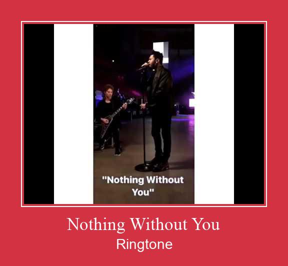 Nothing Without You ರಿಂಗ್ಟೋನ್ ಡೌನ್ಲೋಡ್ ಉಚಿತ